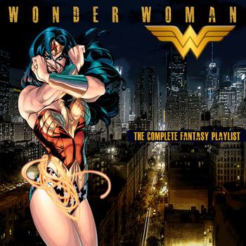 Various Artists - Wonder Woman - The Complete Fantasy Playlist