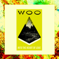 WOO - Into the Heart of Love