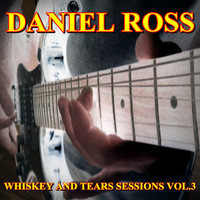 Daniel Ross - Whiskey and Tears Sessions, Vol. 3