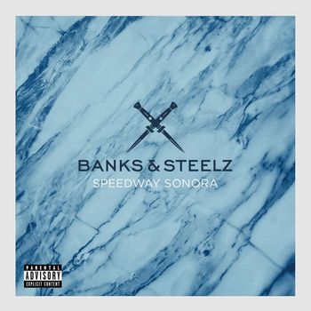 Banks & Steelz - Speedway Sonora (Explicit)