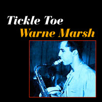 Warne Marsh - Tickle Toe