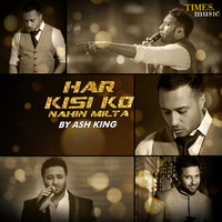 Ash King - Har Kisi Ko Nahin Milta - Single