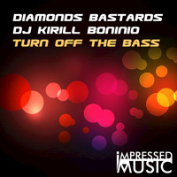 Diamonds Bastards, DJ Kirill Boninio - Turn off the Bass