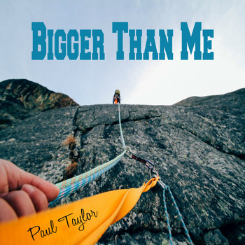 Paul Taylor - Bigger Than Me
