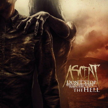 Ascent - Don't Stop When You Walk Through The Hell