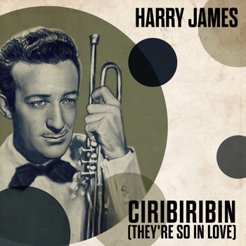 Harry James - Ciribiribin (They're So In Love)