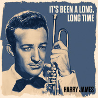 Harry James, The Swing Big Band and Jazz Swing Music - It's Been A Long, Long Time