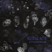 Astari Nite - Until the End of the Moon