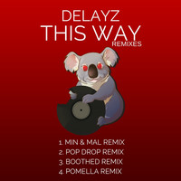 Delayz - This Way : Remixes