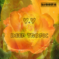 Y.Y - Deep Tropic