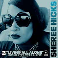 Sheree Hicks - Living All Alone (Remixes)