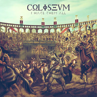 Coliseum - I Hate Them All (Explicit)
