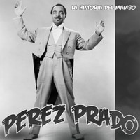 Damaso Perez Prado - La Historia del Mambo