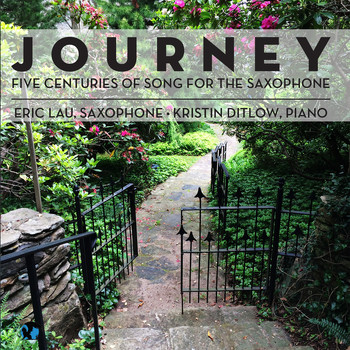 Eric Lau & Kristin Ditlow - Journey: Five Centuries of Song for the Saxophone
