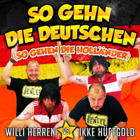Willi Herren, Ikke Hüftgold - So gehn die Deutschen (So gehen die Holländer: EM 2016 Mix) (Willi Herren vs. Ikke Hüftgold)