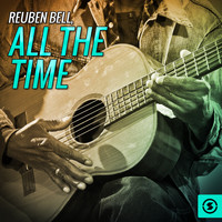 Reuben Bell - All the Time