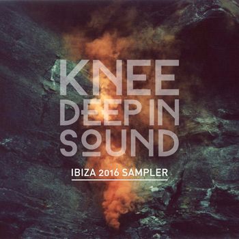 Various Artists - Knee Deep in Sound: Ibiza 2016 Sampler