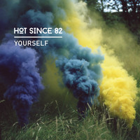 Hot Since 82 - Yourself