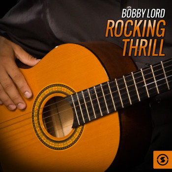 Bobby Lord - Rocking Thrill