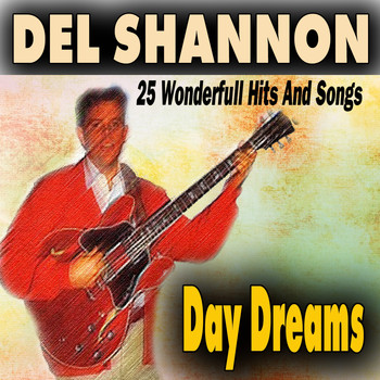 Del Shannon - Day Dreams (25 Wonderfull Hits And Songs)