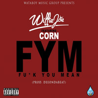 Willie Joe - FYM (Fu*k You Mean [Explicit])
