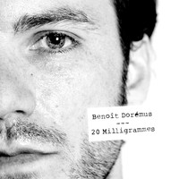 Benoît Dorémus - 20 milligrammes