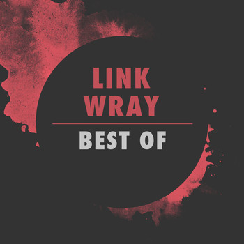 Link Wray - The Best Of Link Wray (Explicit)