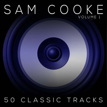 Sam Cooke, The Soul Stirrers - 50 Classic Tracks Vol 1