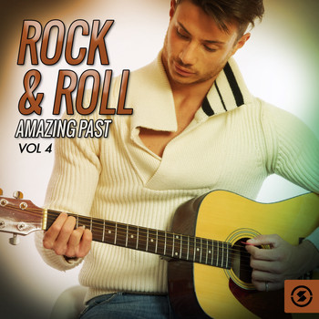 Various Artists - Rock & Roll: Amazing Past, Vol. 4