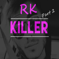 RK - Killer, Pt. 2