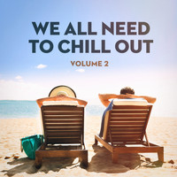 Cafe Chillout Music Club - We All Need to Chill Out, Vol. 2