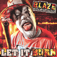 Blaze Ya Dead Homie - Let It Burn