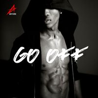 Antoine - Go Off (Explicit)