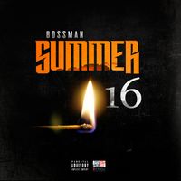 Bossman - Summer 16 (Explicit)