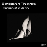 Serotonin Thieves - Horizontal In Berlin EP
