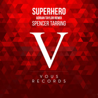 Spencer Tarring - Superhero (Adrian Taylor Remix)