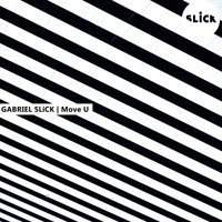Gabriel Slick - Move U