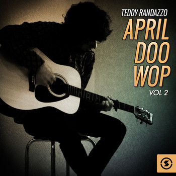 Teddy Randazzo - April Doo Wop, Vol. 2