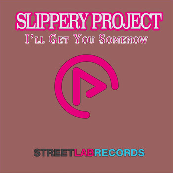 Slippery Project - I'll Get You Somehow