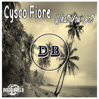 Cysco Fiore - What You Got