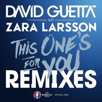David Guetta - This One's for You (feat. Zara Larsson) (Remixes EP; Official Song UEFA EURO 2016)