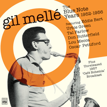 Gil Mellé - Gil Mellé. The Blue Note Years 1952-1956. Plus Unreleased 1957 Café Bohemia Broadcast