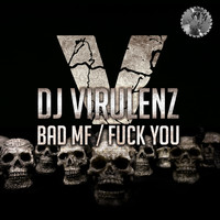 DJ Virulenz - Bad MF / Fuck You (Explicit)