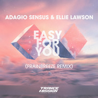 Adagio Sensus & Ellie Lawson - Easy For You (Frainbreeze Remix)