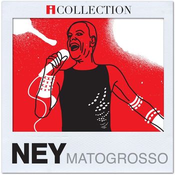 Ney Matogrosso - iCollection