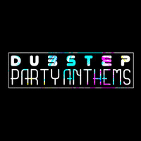 Dub Step, Dubstep Kings & Dubstep Mafia - Dubstep Party Anthems