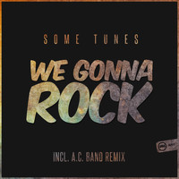Some Tunes - We Gonna Rock