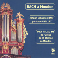 Anne Chollet - Bach à Moudon: BWV 548, 727, 543, 529, 527, 734, 572, 645, 582