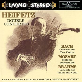 Jascha Heifetz - Bach: Concerto for Two Violins/Mozart: Sinfonia concertante/Brahms: Double Concerto
