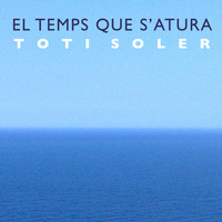 Toti Soler - El Temps que s'atura